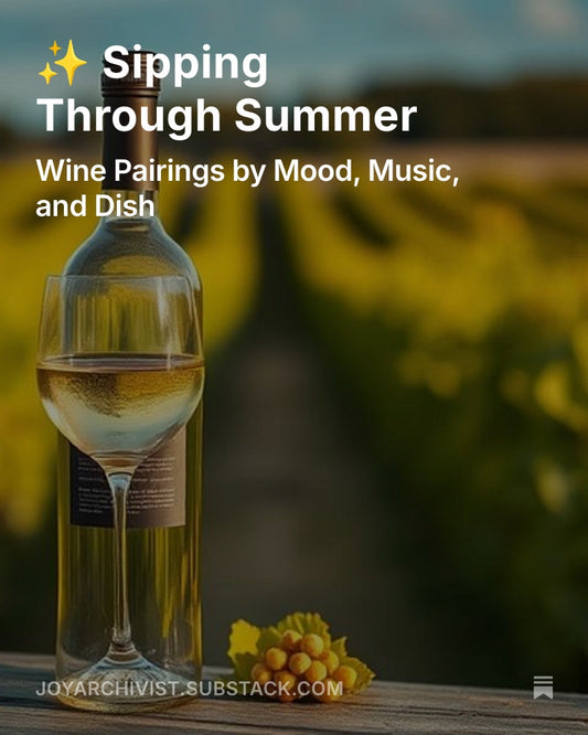 ✨ Sipping Through Summer: Wine Pairings by Mood, Music, and Dish